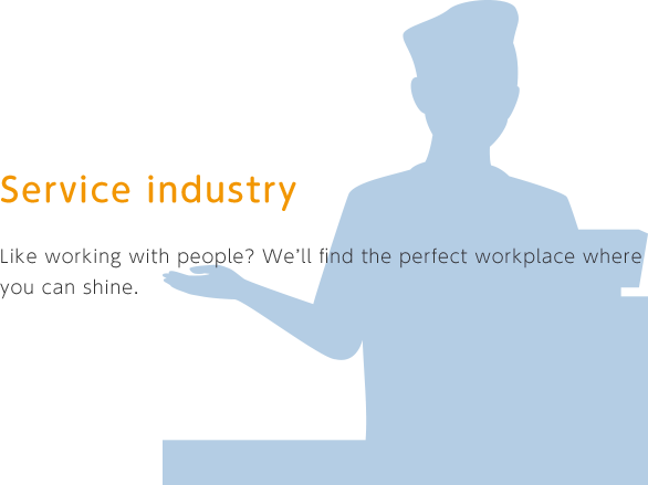 Like working with people? We’ll find the perfect workplace where you can shine.