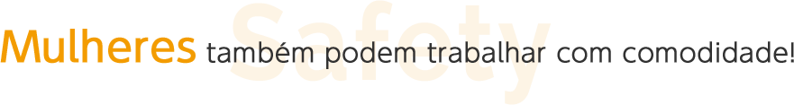 Mulheres também podem trabalhar com comodidade!